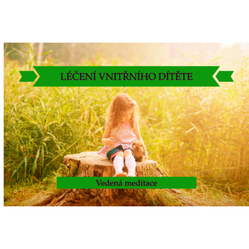 LÉČENÍ VNITŘNÍHO DÍTĚTE | Vedená meditace