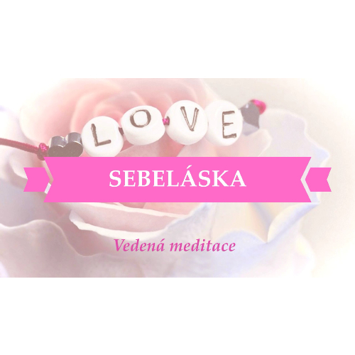 SEBELÁSKA | Hluboce léčivá vedená meditace