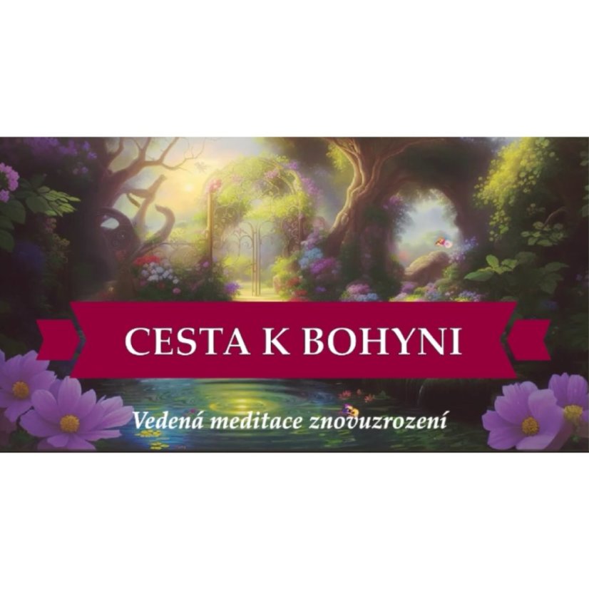 CESTA K BOHYNI | Vedená meditace znovuzrození